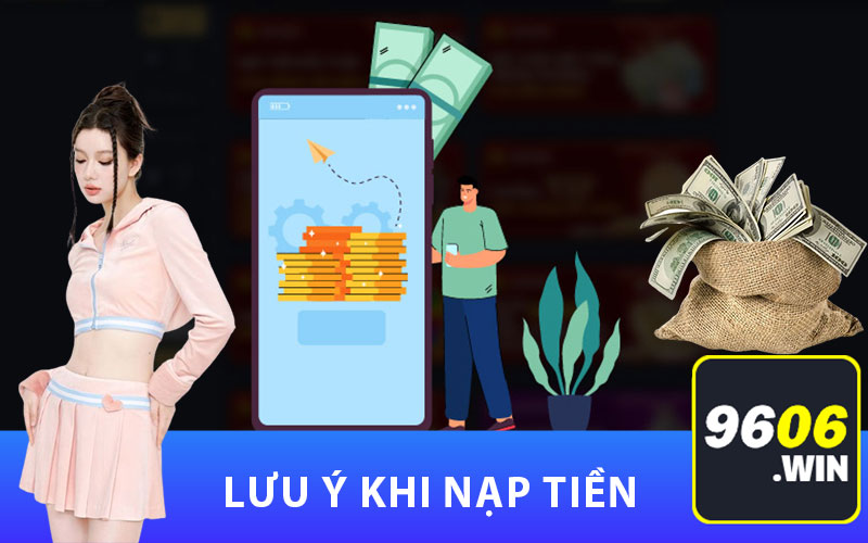 Lưu ý khi nạp tiền