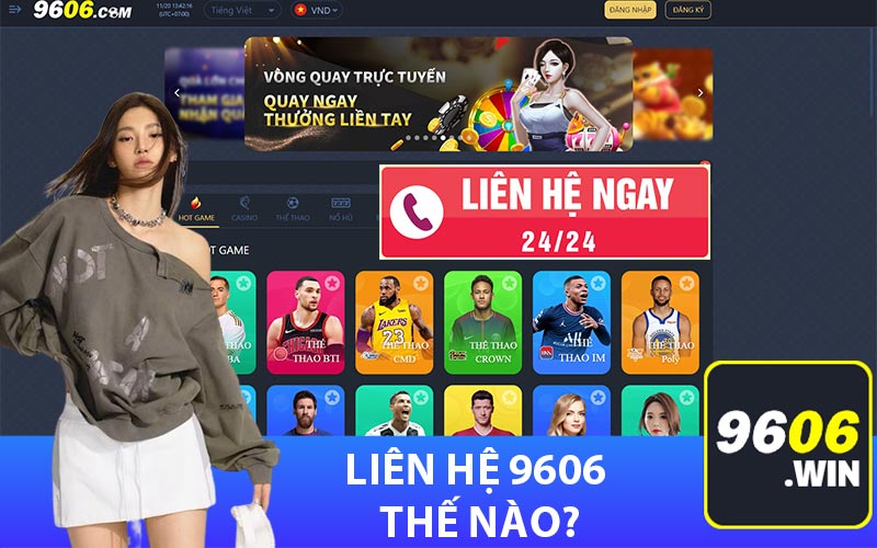 Liên hệ 9606 thế nào?